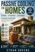 Advanced Passive Cooling: Natural solutions, off grid systems, and DIY projects to cool your space without traditional energy