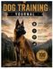 DOG TRAINING JOURNAL: Daily Training • Commands • Goals • Progress