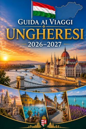 Guida Ungheresi Guida ai viaggi 2026–2027: Esplora Budapest, il Lago Balaton, la curva del Danubio, Eger, Szentendre, terme termali, città storiche, armi, coppie, famiglie e viaggiatori solitari