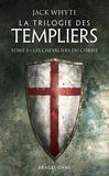 Les La Trilogie des Templiers, T1 : Les Chevaliers du Christ