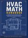HVAC Math Handbook: A Complete Guide to Load Calculations, Formulas, Unit Conversions, Airflow, and Practice Problems for Heating, Cooling, & Refrigeration Technicians