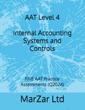 AAT Level 4 Internal Accounting Systems and Controls: FIVE AAT Practice Assessments (Q2026): 3