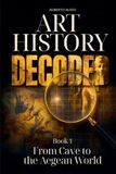 Libri GmbH Art Stories- Art History Decoded. From Cave to the Aegean World