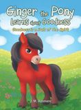 Ginger Libri GmbH Ginger the Pony Learns about Goodness: Goodness is a Fruit of The Spirit Hardcover