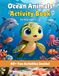 Ocean Animals Activity Book for Kids Ages 4-8: 60+ Fun Activities: Coloring Pages, Mazes, Trace the Dots, Spot the Difference & Ocean Fun Facts