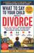 What Aoryn Thorval Steady Ground Series: What To Say To Your Child About Divorce