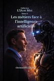 Les Independently Published L'Ia Et Moi- Les métiers face à l'intelligence artificielle