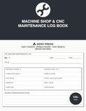 Machine Shop & CNC Maintenance Log Book: Daily Checks · Spindle Hours · Tool Wear & Repair Records