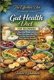 Gut The Effortless Diet Cookbook- Gut Health Diet for Beginners