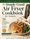 The Libri GmbH The Simply Good Air Fryer Cookbook for Seniors