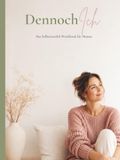 DennochIch: Das Selbstzweifel-Workbook für Mamas