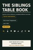 The Siblings Table Book: 8 Complete Games for Christmas Day — Family, Friendsmas and Whoever Made It (One Copy Per Player, 3 to 8 People)