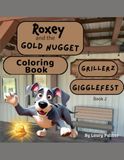 Roxey and the Gold Nugget Grillerz Gigglefest Coloring Book: Book 2