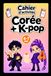 Cahier K-POP Cahier d'activités + CORÉE