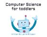Computer Science for toddlers