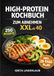 HIGH-PROTEIN KOCHBUCH ZUM ABNEHMEN XXL ab 40
