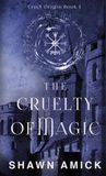 The Old World Books The Cruel Origins-The Cruelty of Magic