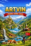 Artvin Travel Guide 2026