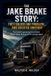 The Libri GmbH The Jake Brake Story: They Solved One Problem… and Created Another Paperback