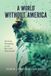 A Friesenpress A World Without America: The Great Decoupling and the Rise of the Global South Paperback
