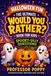 Halloween Fun The Ultimate Would You Rather Book for Kids