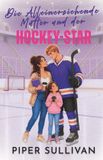 Die Piper Sullivan Kanadische Eishockey-Liebesromane-Die Alleinerziehende Mutter und der Hockey-Star