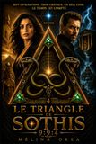 LE TRIANGLE DE SOTHIS: 9:9:4 TOME I
