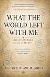 What the World Left With Me: Reflections from One Hundred Countries Without a Journal
