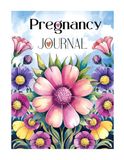 The Pregnancy Journal: A Week-by-Week Memory Book and Guided Tracker for First-Time Moms