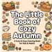 The Little Book of Cozy Autumn Bold & Easy Coloring Book