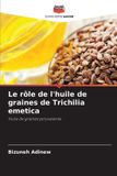 Le OmniScriptum SRL Le rôle de l'huile de graines de Trichilia emetica Paperback