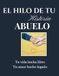 El Hilo de Tu Historia Abuelo: un viaje nostálgico a través de sus recuerdos, travesuras de infancia e hitos históricos para atesorar su legado por generaciones