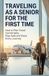 TRAVELING AS A SENIOR FOR THE FIRST TIME: How to Plan Travel Comfortably Stay Safe and Enjoy Every Journey