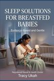 Sleep Independently Published Sleep Solutions for Breastfed Babies: Evidence-Based and Gentle: A UK Health Visitor's Guide to Rest, Responsive Care and Realistic Expectations