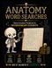 Anatomy Word Searches: Clinical Anatomy Workbook