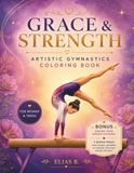 Grace & Strength: Artistic Gymnastics Coloring Book for Women & Teens