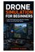 Drone Simulation for Beginners: Learn UAV Programming with PX4, ArduPilot, Python, and Virtual Flight Testing