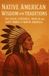 Native American Wisdom and Traditions: The Sioux, Cherokee, Navajo and Hopi Tribes of North America: A Comprehensive Guide to Indigenous Languages, ... the Sioux, Cherokee, Navajo and Hopi Peoples