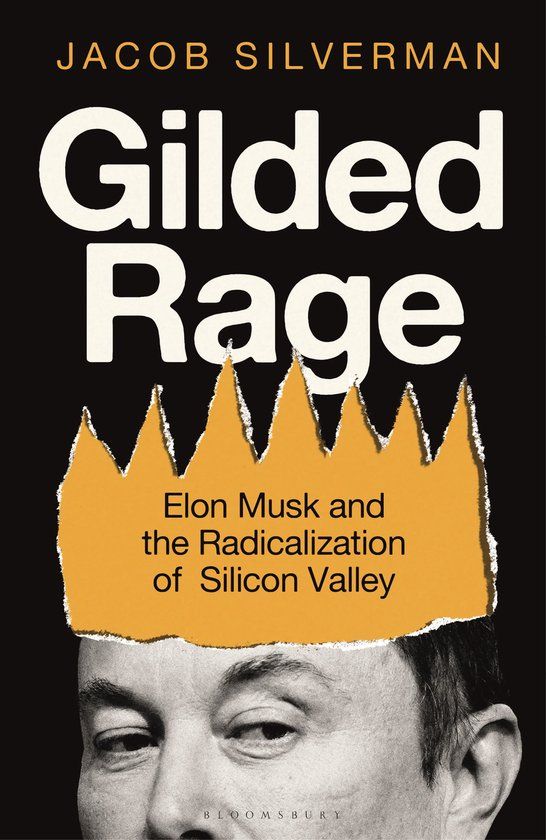 Gilded Bloomsbury Continuum Gilded Rage: Elon Musk and the Radicalization of Silicon Valley Paperback