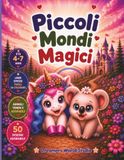 Il grande libro dei piccoli mondi magici da colorare: 50 immagini da colorare per bambini dai 4 ai 7 anni