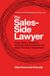 The Sales-Side Lawyer: Faster Deals, Increased Revenue, and Goodbye to the Sales Prevention Department