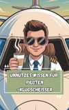 Bookmundo Connaissances inutiles - Pilotes-je-sais-tout 100 faits amusants comme cadeau pour le personnel de bord, les grands voyageurs et les professionnels du cockpit