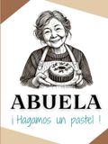 Abuela, ¡ hagamos un pastel !: 50 recetas para hornear momentos felices, Repostería tradicional para grandes y pequeños, hacer pasteles con la abuela