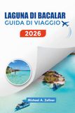 LAGUNA DI BACALAR GUIDA DI VIAGGIO 2026