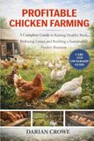 PROFITABLE CHICKEN FARMING: A Complete Guide to Raising Healthy Birds, Reducing Losses, and Building a Sustainable Poultry Business