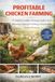PROFITABLE CHICKEN FARMING: A Complete Guide to Raising Healthy Birds, Reducing Losses, and Building a Sustainable Poultry Business