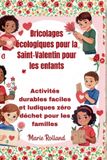 Bricolages écologiques pour la Saint-Valentin pour les enfants