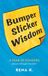 Bumper Sticker Wisdom: A Year of Ponders January through December