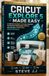 CRICUT EXPLORE 5 MADE EASY: The Ultimate Beginner-to-Business Guide for 2026–2027