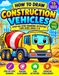 How to Draw Construction Vehicles for Kids Ages 3–8CCCCC